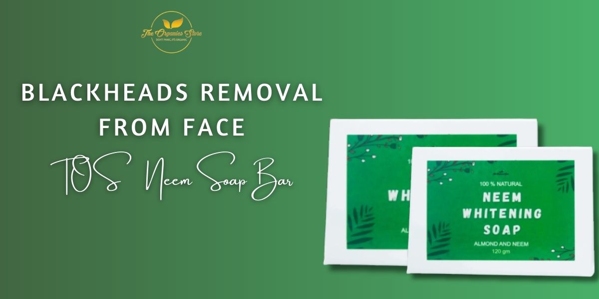 How Neem Soap Bar Aids in blackheads removal from face